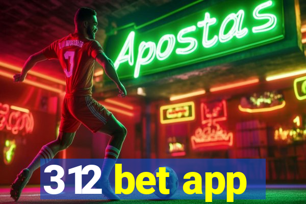 312 bet app